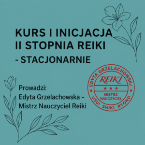 Kurs i inicjacja II stopnia Reiki – STACJONARNIE