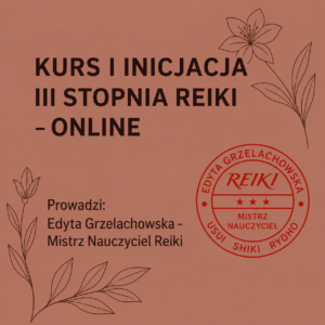 Kurs i inicjacja III stopnia Reiki – ONLINE z prowadzącym